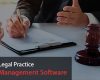 Choose the Right Legal Practice Management Software for Your Law Firm